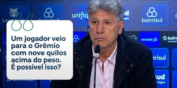 Renato volta a criticar o Grêmio e revela que jogador chegou ao clube 9 kg acima do peso