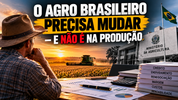 O AGRO BRASILEIRO PRECISA MUDAR — E NÃO É NA PRODUÇÃO